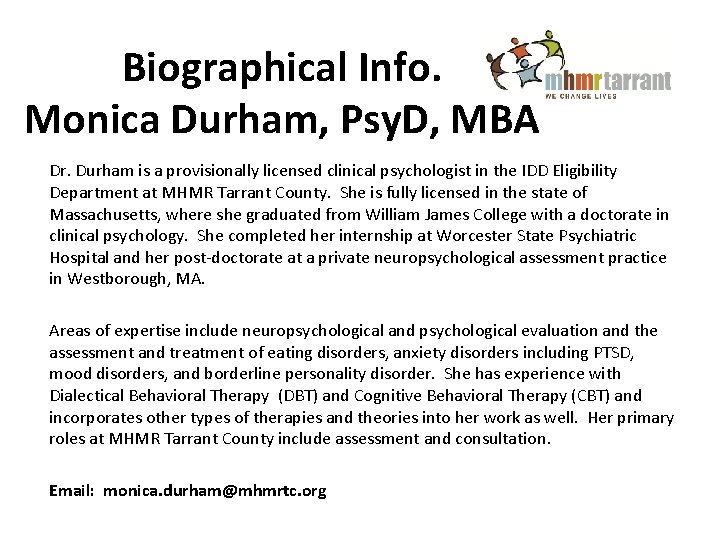 Biographical Info. Monica Durham, Psy. D, MBA Dr. Durham is a provisionally licensed clinical