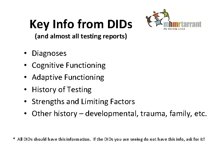 Key Info from DIDs (and almost all testing reports) • • • Diagnoses Cognitive