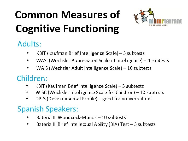 Common Measures of Cognitive Functioning Adults: • • • KBIT (Kaufman Brief Intelligence Scale)