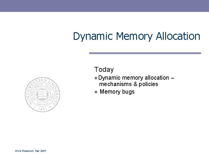 Dynamic Memory Allocation Today l. Dynamic memory allocation – mechanisms & policies l Memory