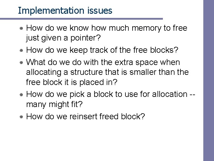 Implementation issues How do we know how much memory to free just given a