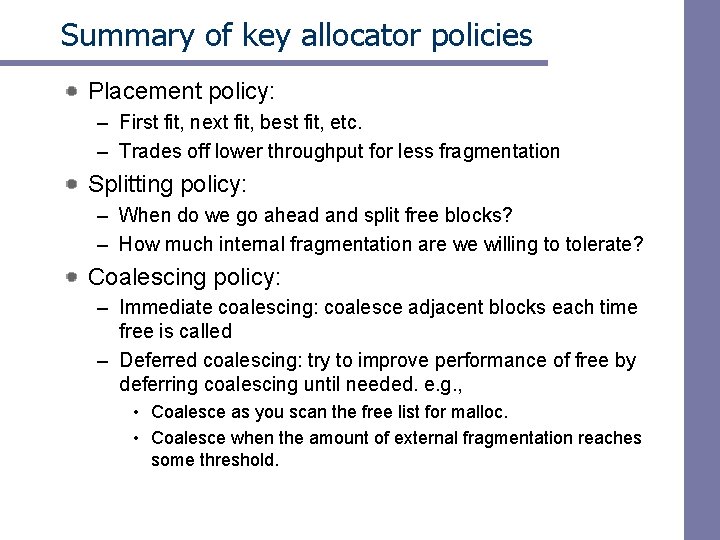 Summary of key allocator policies Placement policy: – First fit, next fit, best fit,