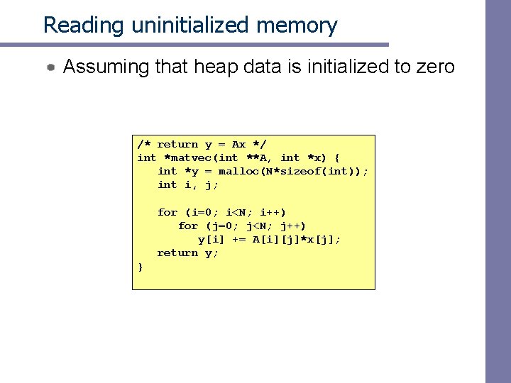 Reading uninitialized memory Assuming that heap data is initialized to zero /* return y