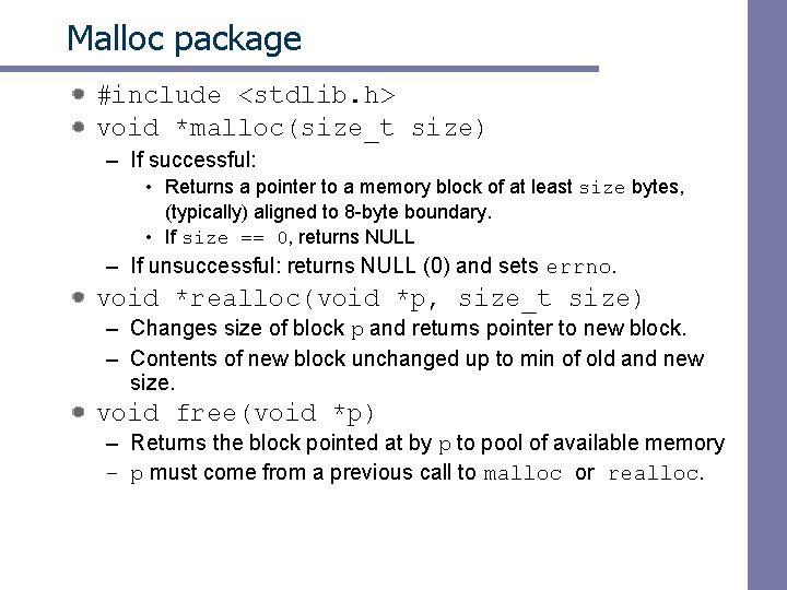 Malloc package #include <stdlib. h> void *malloc(size_t size) – If successful: • Returns a
