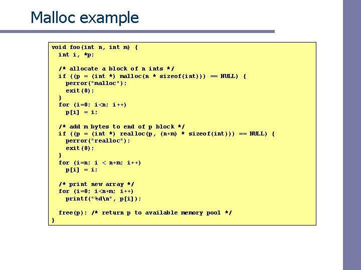 Malloc example void foo(int n, int m) { int i, *p; /* allocate a