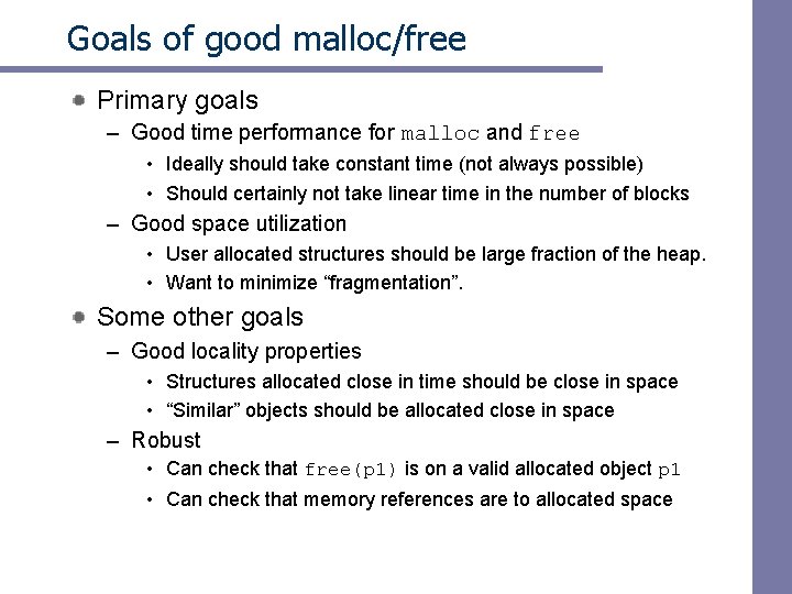 Goals of good malloc/free Primary goals – Good time performance for malloc and free