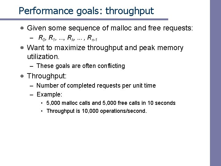 Performance goals: throughput Given some sequence of malloc and free requests: – R 0,