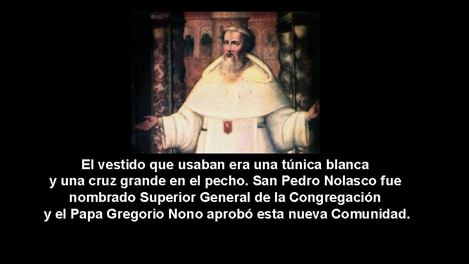 El vestido que usaban era una túnica blanca y una cruz grande en el