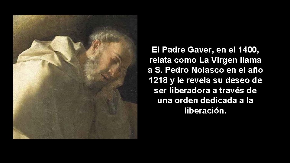 El Padre Gaver, en el 1400, relata como La Virgen llama a S. Pedro