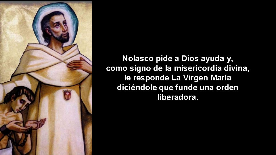 Nolasco pide a Dios ayuda y, como signo de la misericordia divina, le responde