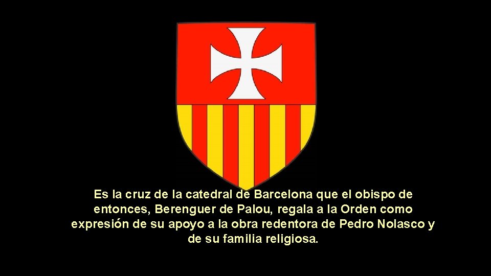 Es la cruz de la catedral de Barcelona que el obispo de entonces, Berenguer