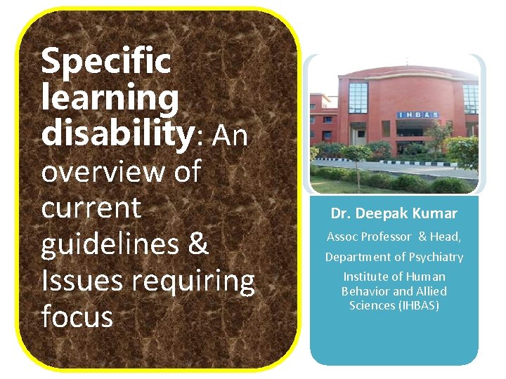 Specific learning disability: An overview of current guidelines & Issues requiring focus Dr. Deepak
