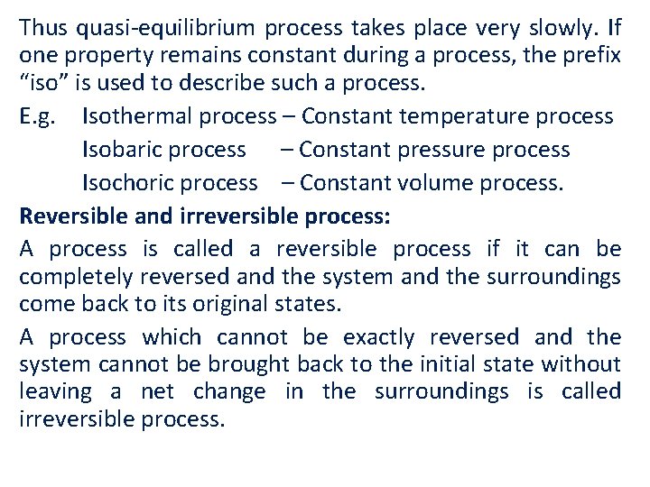 Thus quasi-equilibrium process takes place very slowly. If one property remains constant during a