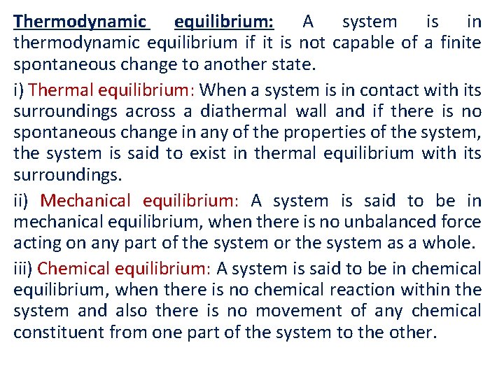 Thermodynamic equilibrium: A system is in thermodynamic equilibrium if it is not capable of