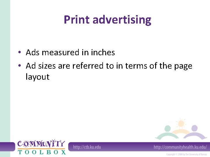 Print advertising • Ads measured in inches • Ad sizes are referred to in