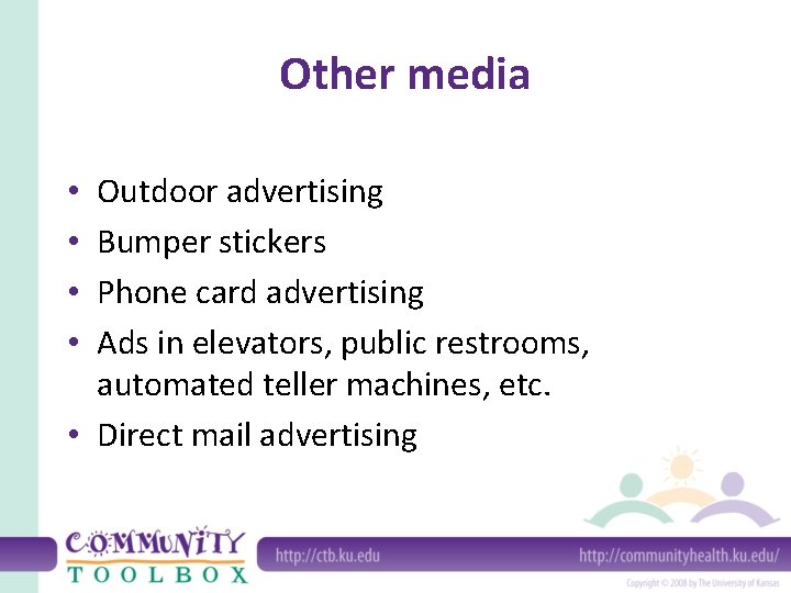 Other media Outdoor advertising Bumper stickers Phone card advertising Ads in elevators, public restrooms,