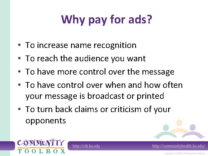 Why pay for ads? To increase name recognition To reach the audience you want