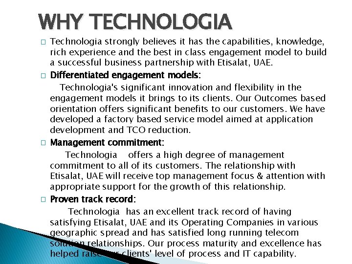 WHY TECHNOLOGIA � � Technologia strongly believes it has the capabilities, knowledge, rich experience