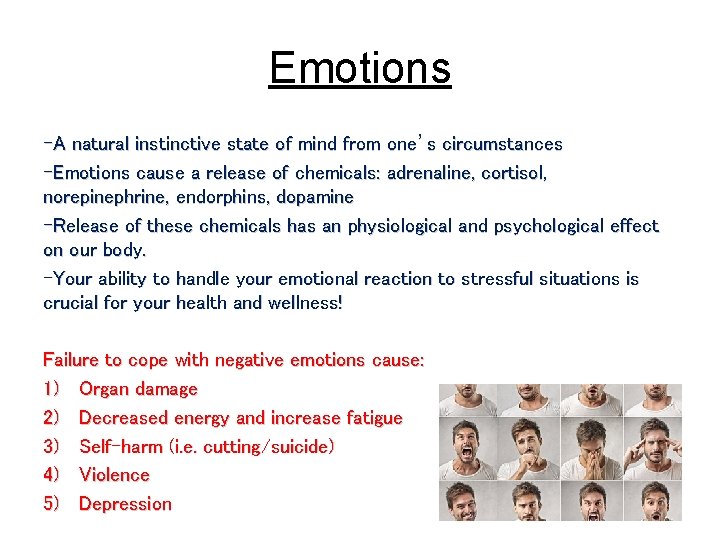 Emotions -A natural instinctive state of mind from one’s circumstances -Emotions cause a release