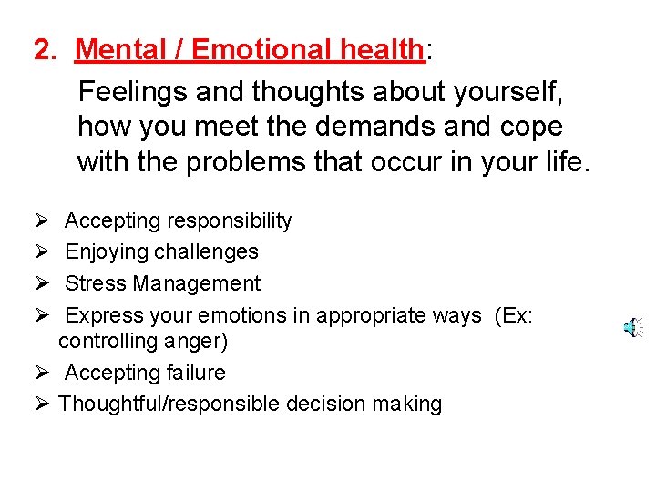 2. Mental / Emotional health: Feelings and thoughts about yourself, how you meet the