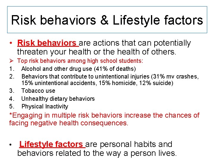Risk behaviors & Lifestyle factors • Risk behaviors are actions that can potentially threaten