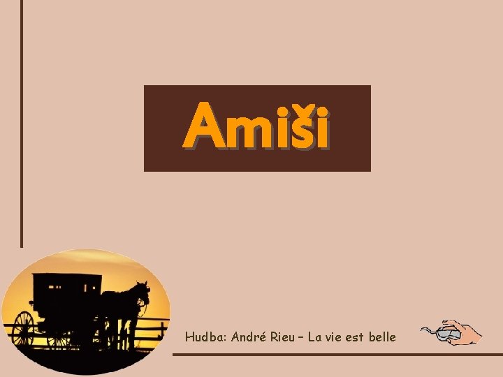 Amiši Hudba: André Rieu – La vie est belle 