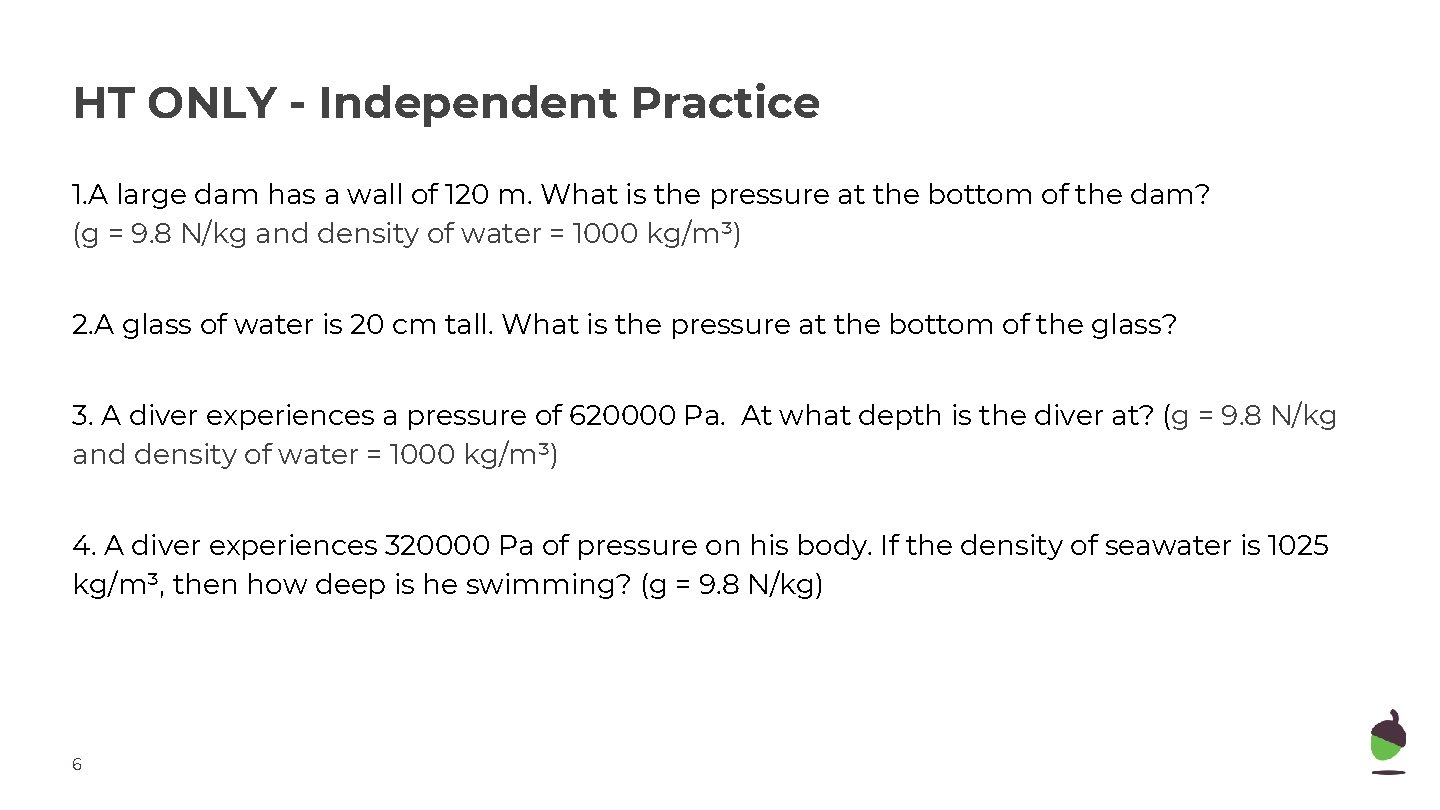 HT ONLY - Independent Practice 1. A large dam has a wall of 120 HT ONLY - Independent Practice 1. A large dam has a wall of 120