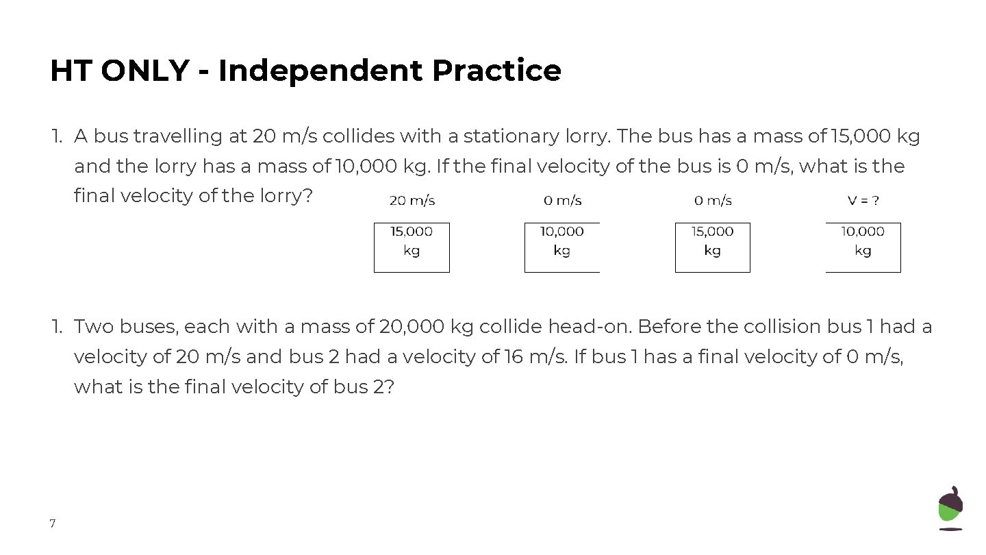 HT ONLY - Independent Practice 1. A bus travelling at 20 m/s collides with HT ONLY - Independent Practice 1. A bus travelling at 20 m/s collides with