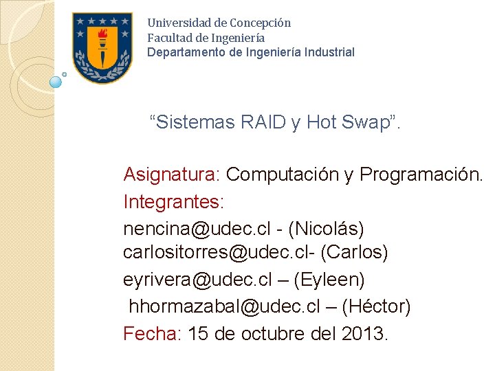 Universidad de Concepción Facultad de Ingeniería Departamento de Ingeniería Industrial “Sistemas RAID y Hot