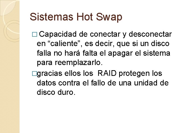 Sistemas Hot Swap � Capacidad de conectar y desconectar en “caliente”, es decir, que