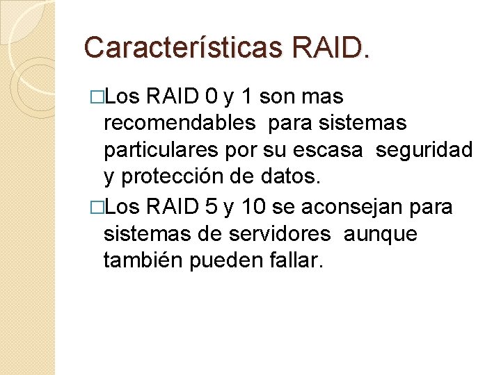 Características RAID. �Los RAID 0 y 1 son mas recomendables para sistemas particulares por