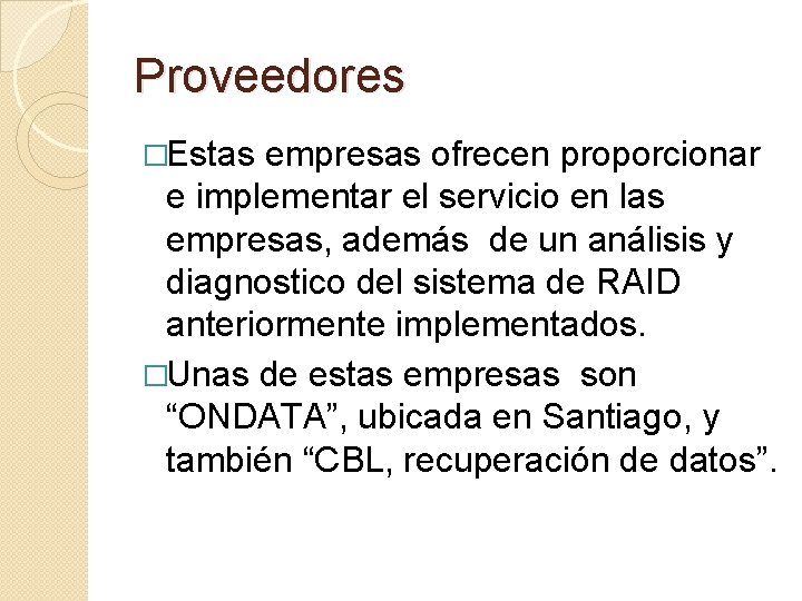 Proveedores �Estas empresas ofrecen proporcionar e implementar el servicio en las empresas, además de