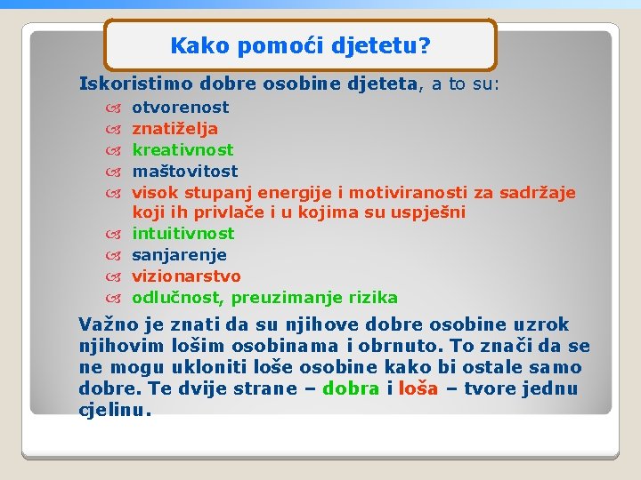 Kako pomoći djetetu? Iskoristimo dobre osobine djeteta, a to su: otvorenost znatiželja kreativnost maštovitost