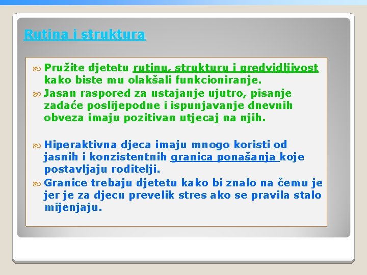 Rutina i struktura Pružite djetetu rutinu, strukturu i predvidljivost kako biste mu olakšali funkcioniranje.
