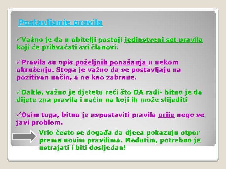 Postavljanje pravila üVažno je da u obitelji postoji jedinstveni set pravila koji će prihvaćati