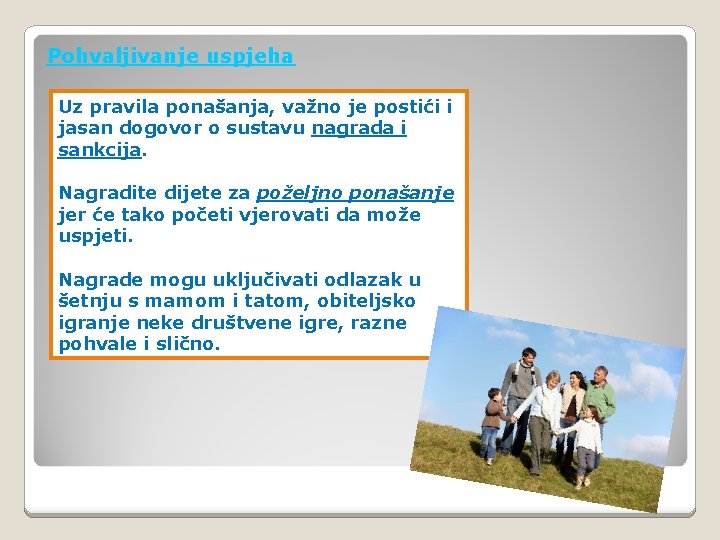 Pohvaljivanje uspjeha Uz pravila ponašanja, važno je postići i jasan dogovor o sustavu nagrada