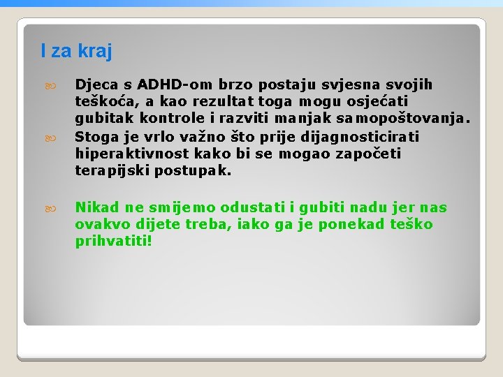 I za kraj Djeca s ADHD-om brzo postaju svjesna svojih teškoća, a kao rezultat