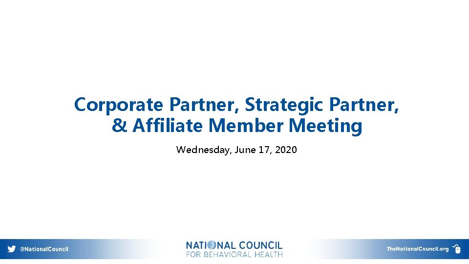 Corporate Partner, Strategic Partner, & Affiliate Member Meeting Wednesday, June 17, 2020 