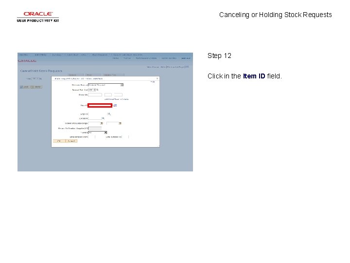 Canceling or Holding Stock Requests Step 12 Click in the Item ID field. 