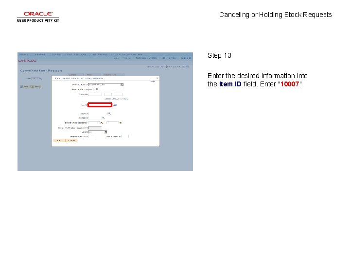 Canceling or Holding Stock Requests Step 13 Enter the desired information into the Item