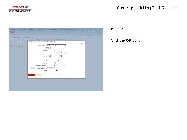 Canceling or Holding Stock Requests Step 15 Click the OK button. 