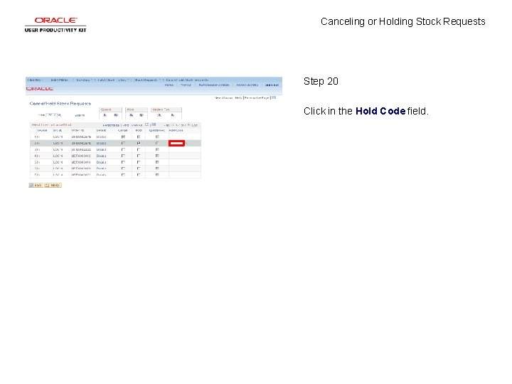 Canceling or Holding Stock Requests Step 20 Click in the Hold Code field. 