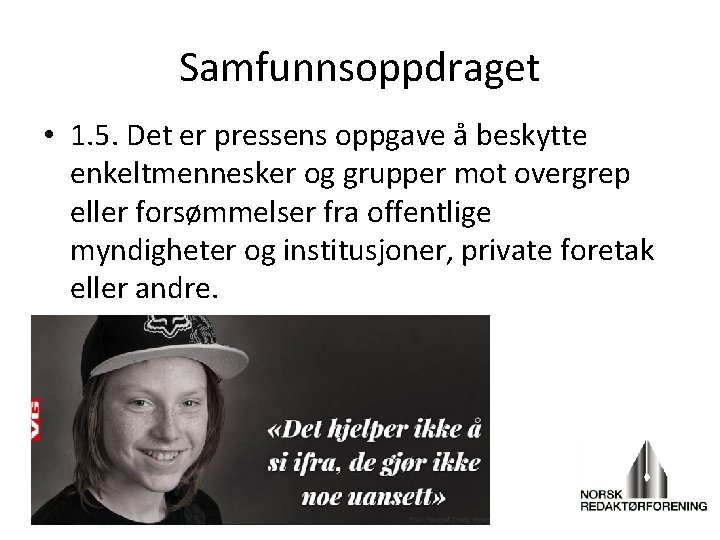 Samfunnsoppdraget • 1. 5. Det er pressens oppgave å beskytte enkeltmennesker og grupper mot