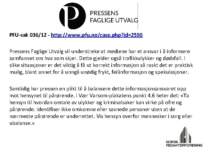 PFU-sak 036/12 - http: //www. pfu. no/case. php? id=2590 Pressens Faglige Utvalg vil understreke