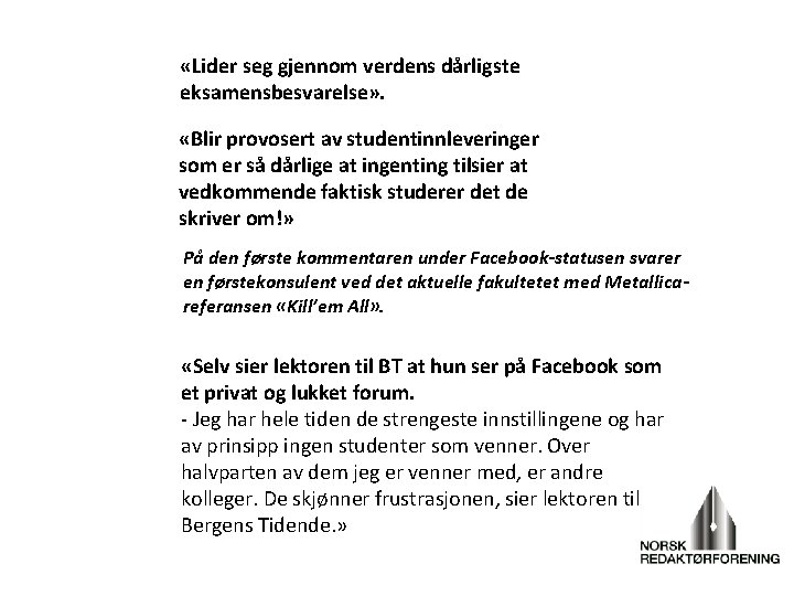  «Lider seg gjennom verdens dårligste eksamensbesvarelse» . «Blir provosert av studentinnleveringer som er