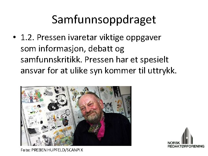 Samfunnsoppdraget • 1. 2. Pressen ivaretar viktige oppgaver som informasjon, debatt og samfunnskritikk. Pressen