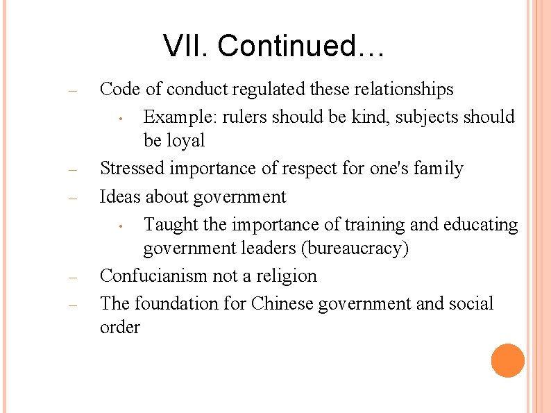 VII. Continued… – – – Code of conduct regulated these relationships • Example: rulers