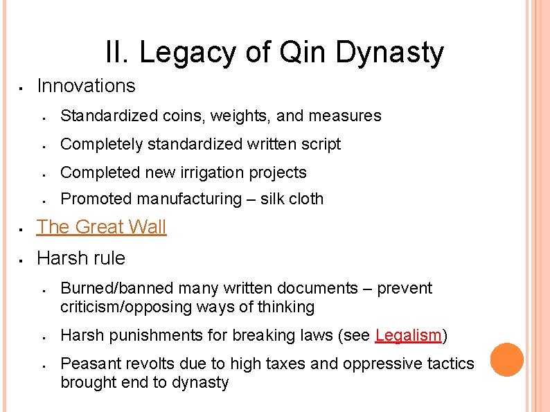II. Legacy of Qin Dynasty Innovations Standardized coins, weights, and measures Completely standardized written