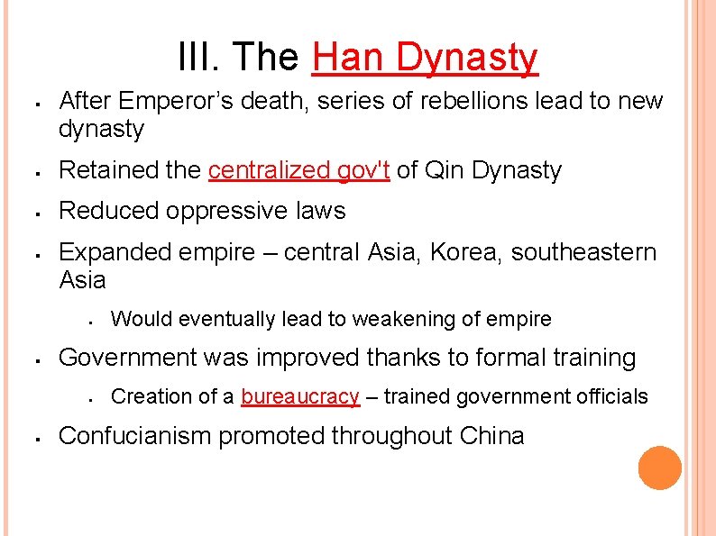 III. The Han Dynasty After Emperor’s death, series of rebellions lead to new dynasty