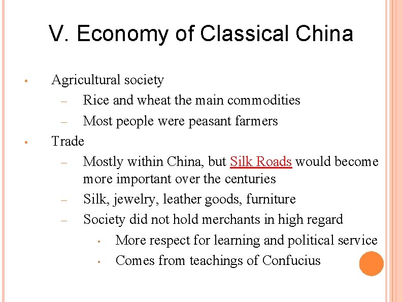 V. Economy of Classical China • • Agricultural society – Rice and wheat the